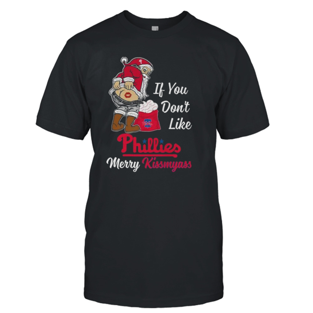 Santa butt If you don’t like Philadelphia Phillies merry kissmyass christmas shirt