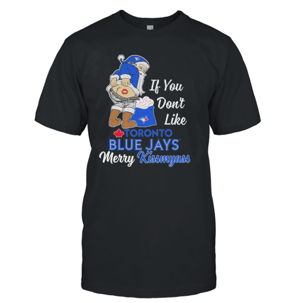 Santa butt If you don’t like Toronto Blue Jays merry kissmyass christmas shirt