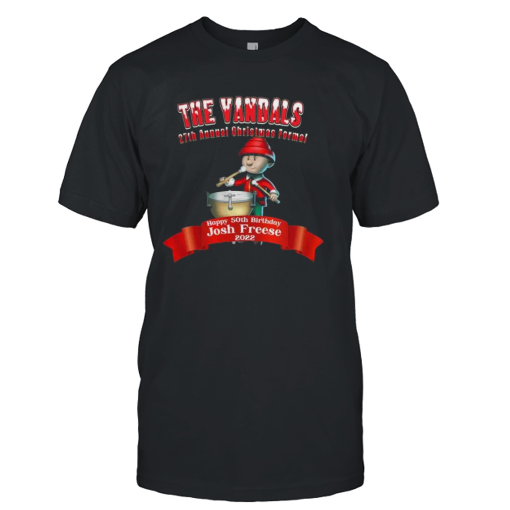 The vandals 27th annual Christmas formal happy birthday josh freese Shirt