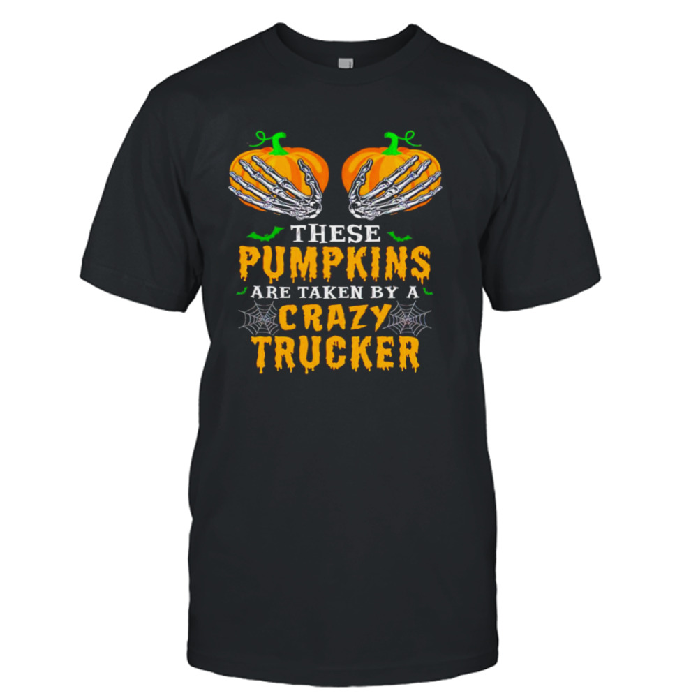 These pumpkins are taken by a crazy trucker Halloween shirt