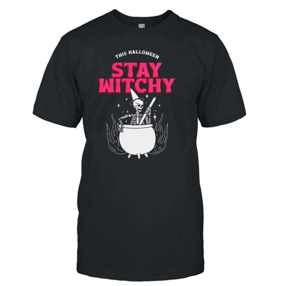 This Halloween stay witchy skeleton 2023 shirt