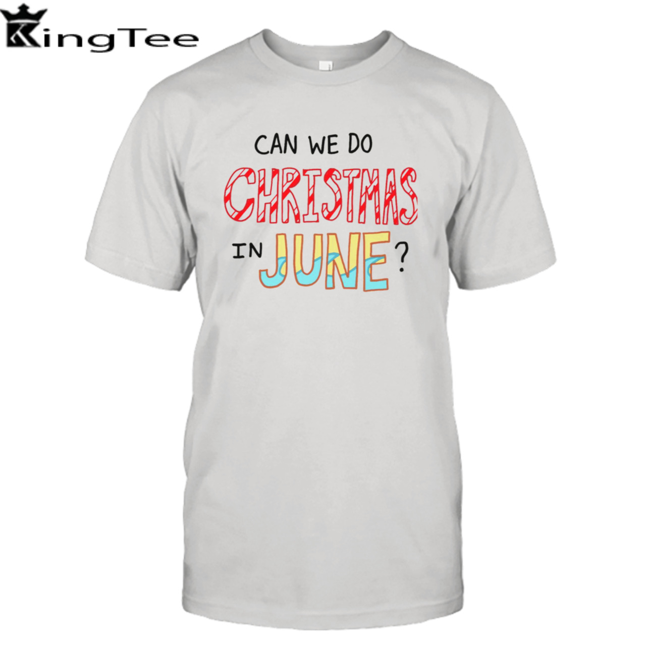 Can We Do Christmas In June shirt