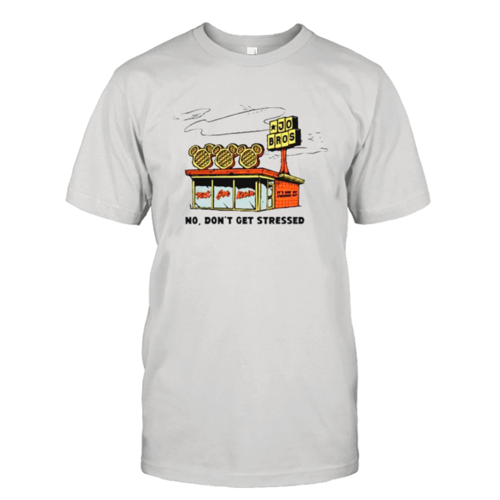 Waffle House jo Bros no don’t get stressed shirt