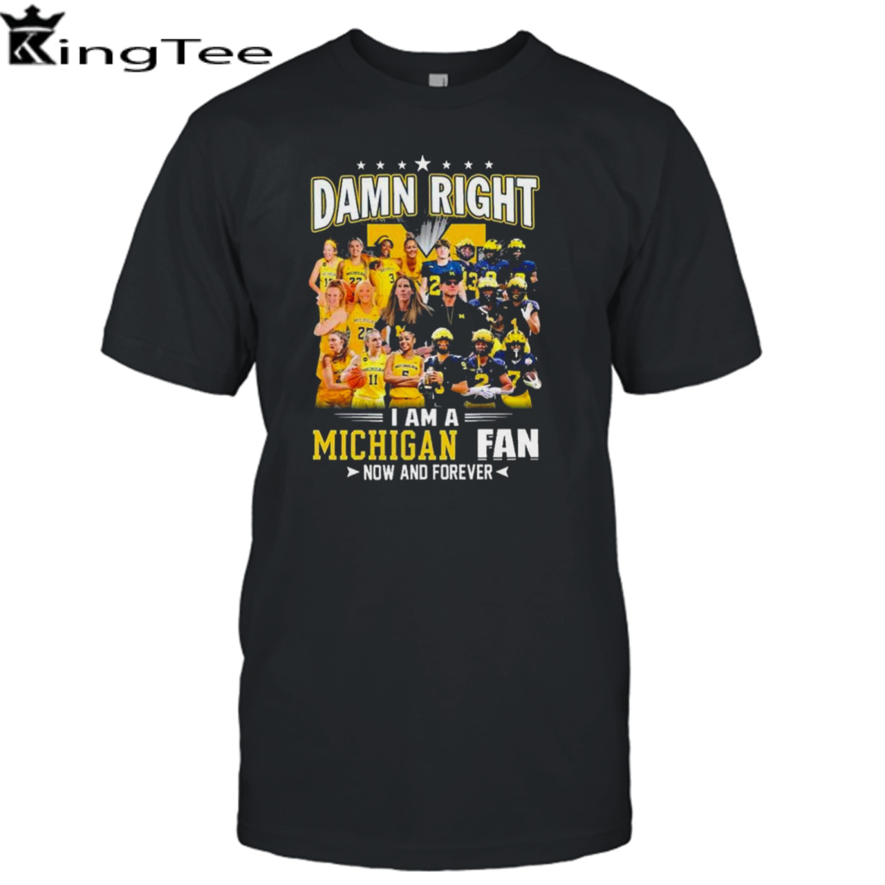 Damn Right I Am A Michigan Women’s Basketball And Michigan Football Fan Now And Forever shirt