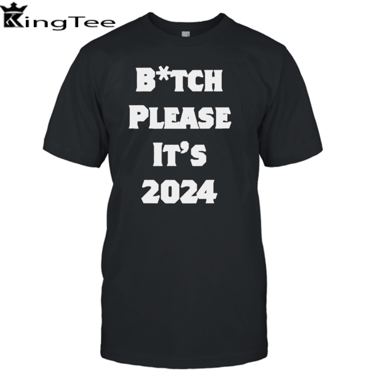 Bitch please it’s 2024 shirt