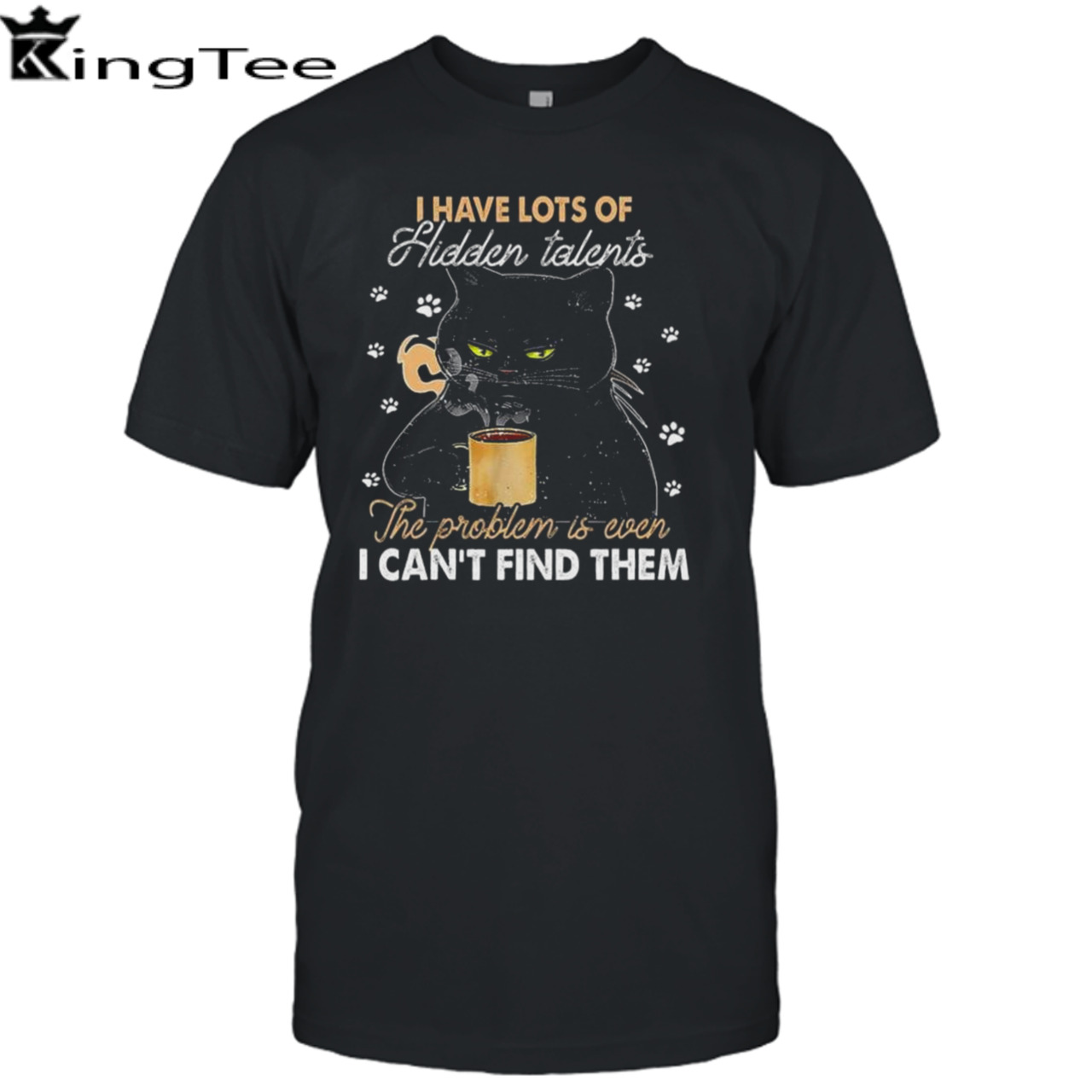 Black Cat I Have Lots Of Hidden The Problem Is Even Talents I Can’t Find Them T-shirt