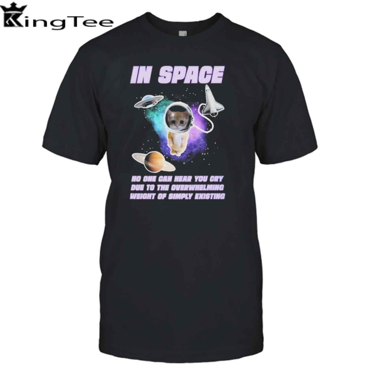 Cat in space no one can hear you cry due to the overwhelming weight of simply existing shirt