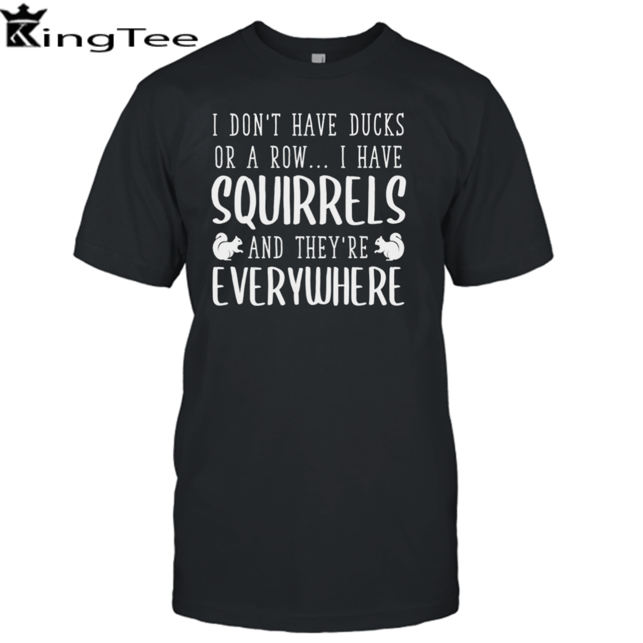 I Don’t Have Ducks Or A Row I Have Squirrels shirt