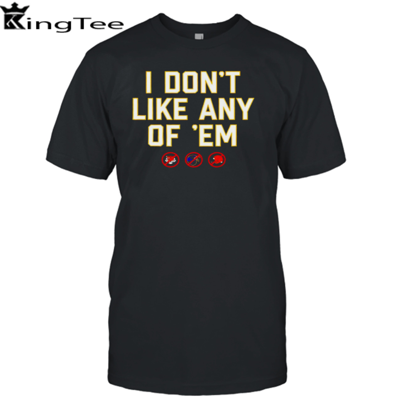 I don’t like any of ’em shirt