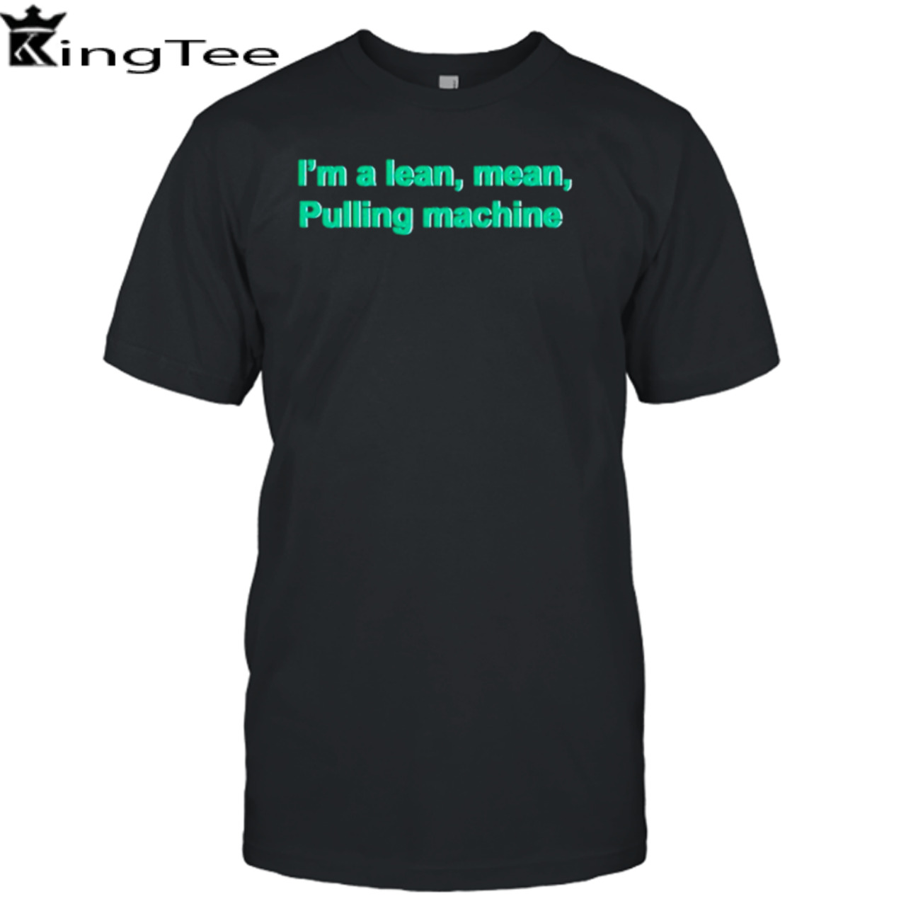 I’m a lean mean pulling machine shirt