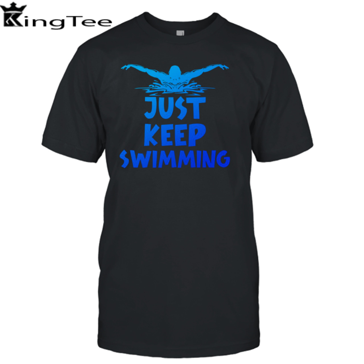 Just Keep Swimming Quote shirt