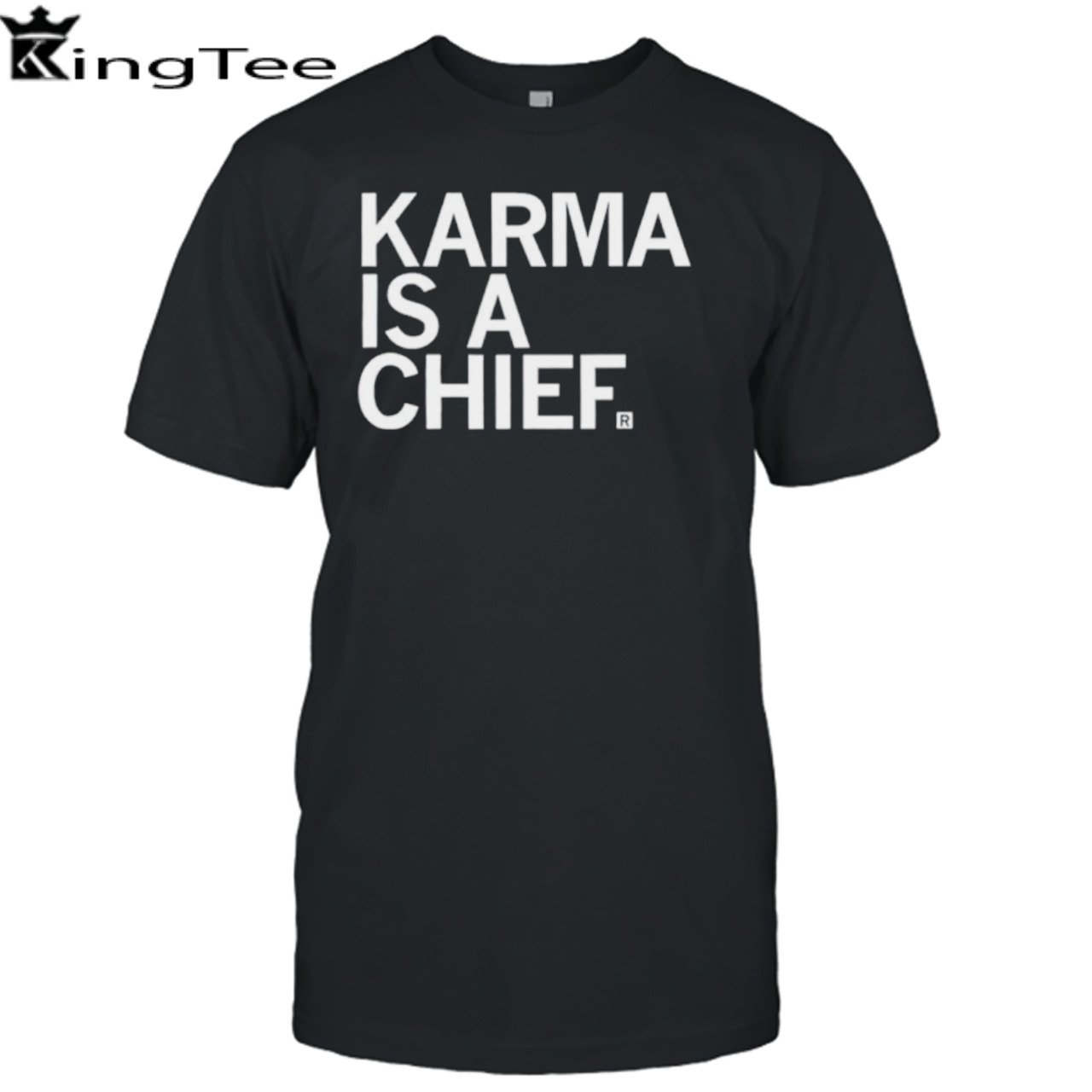 Karma is a chief shirt