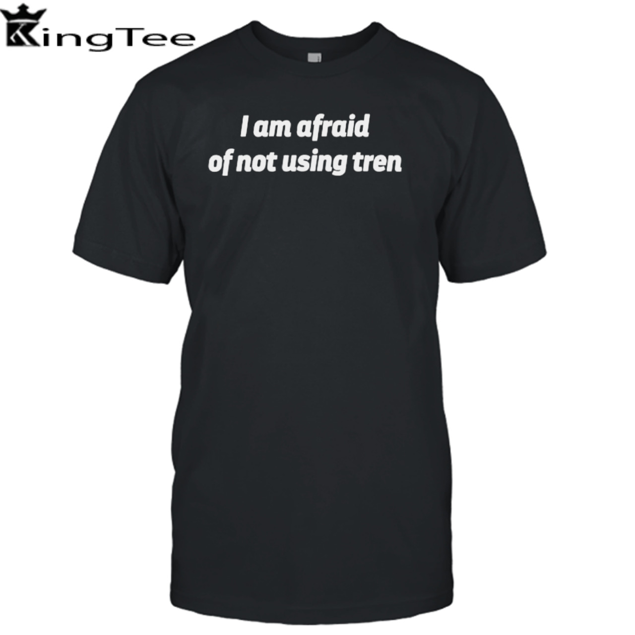 I am afraid of not using tren shirt