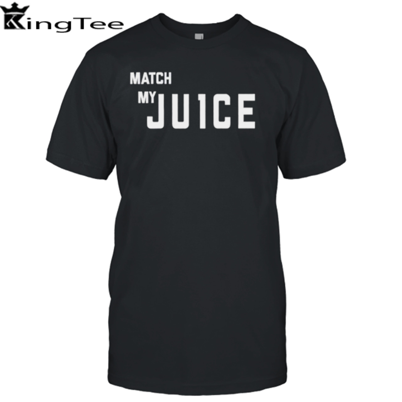 Match my ju1ce shirt