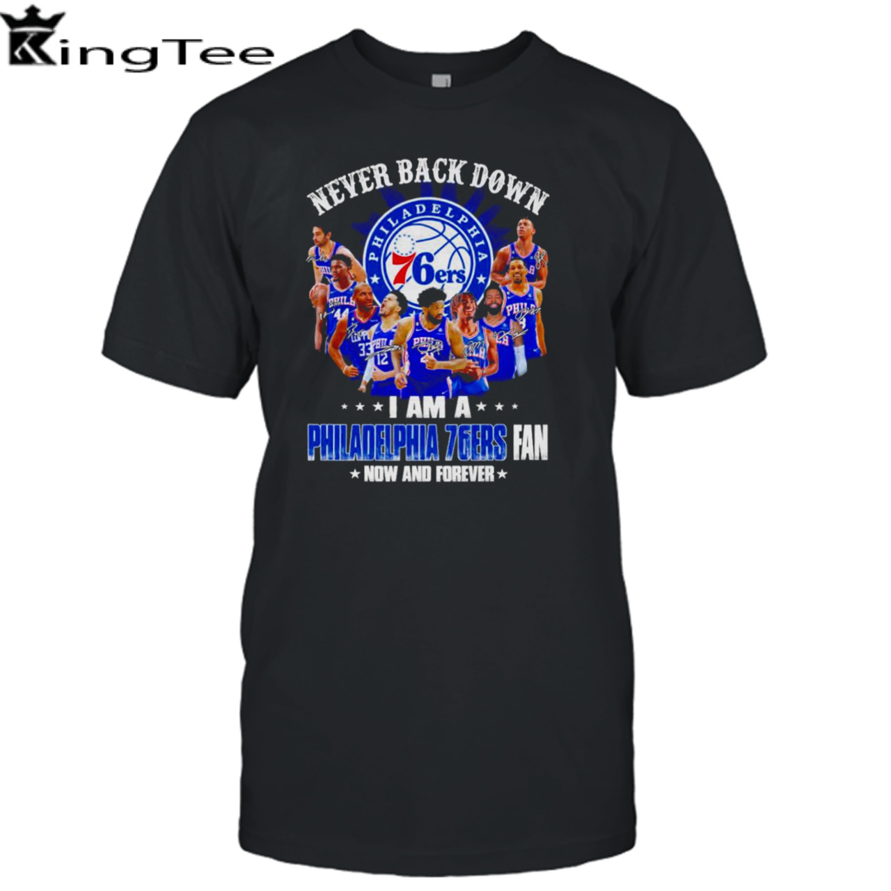 Never back down I am a Philadelphia 76ers fan now and forever 2023 season signatures shirt