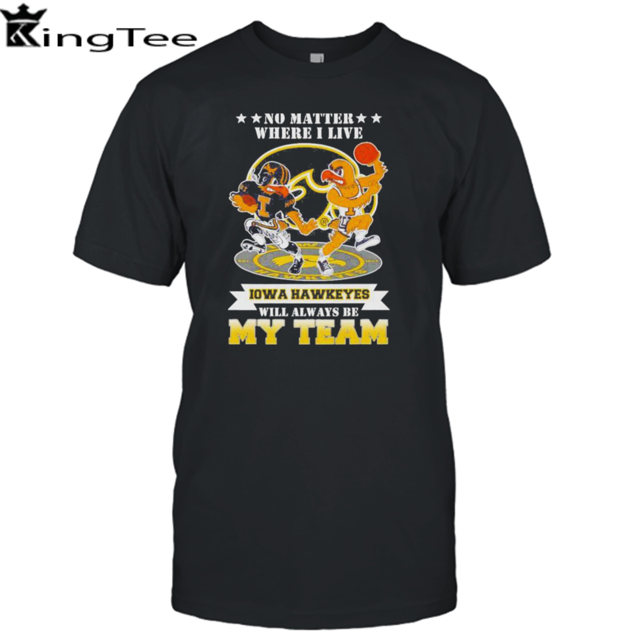 No matter where I live Iowa Hawkeyes will always be my team perfect season shirt