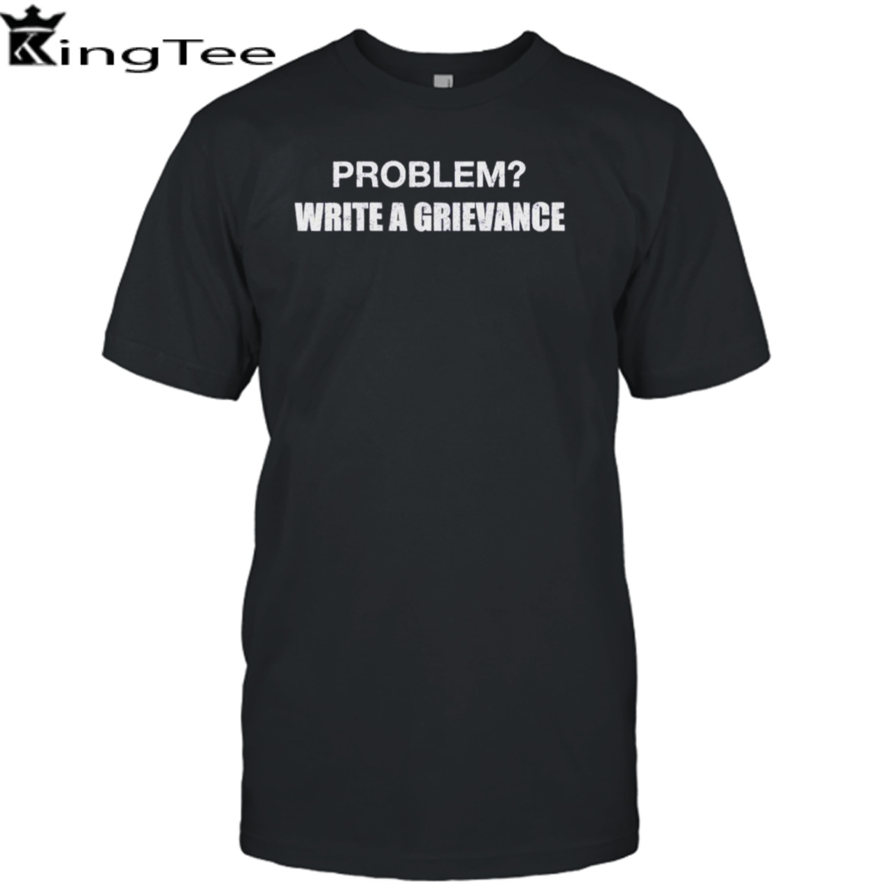 Problem write a grievance shirt