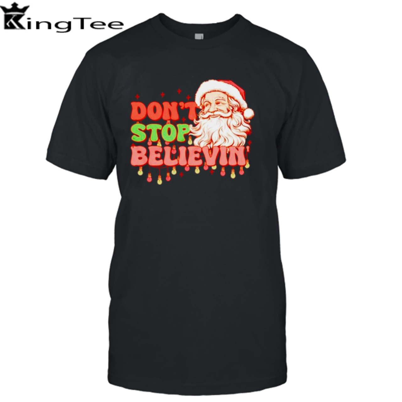 Santa Christmas don’t stop believin’ shirt