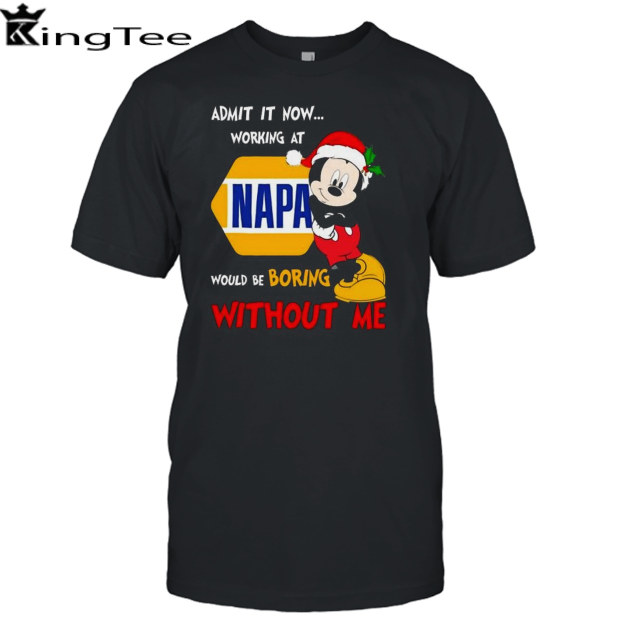 Santa Mickey Mouse Admit It Now Working At Napa Would Be Boring Without Me Christmas Shirt