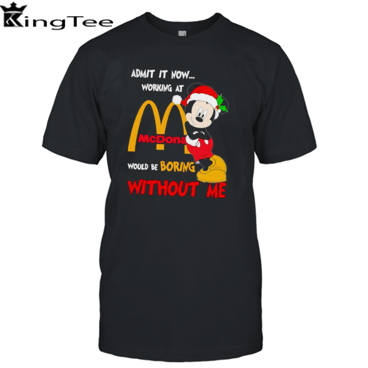 Santa Mickey Mouse admit it now working at McDonald’s would be boring without me christmas shirt