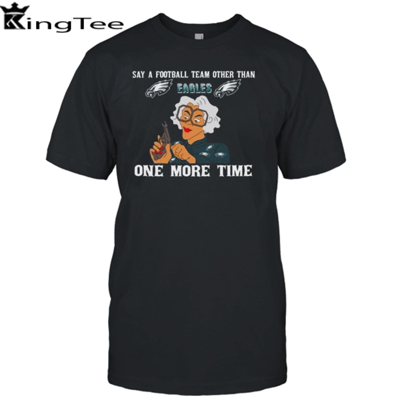 Say A Football Team Other Than One More Time Philadelphia Eagles Shirt