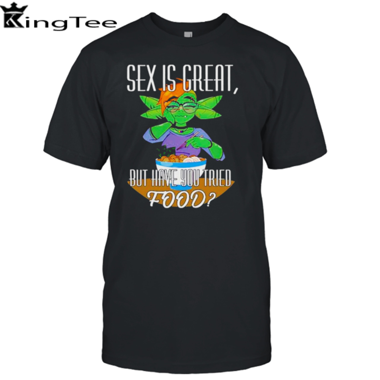 Sex is great but have you tried food shirt