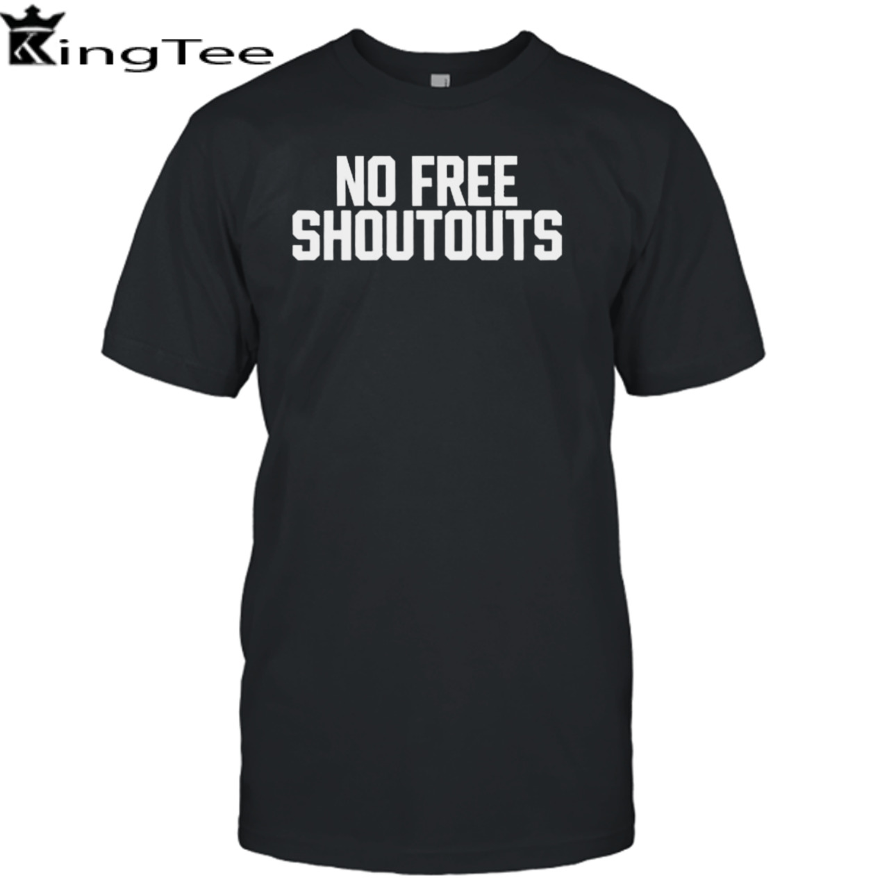 No Free Shoutouts T-shirt