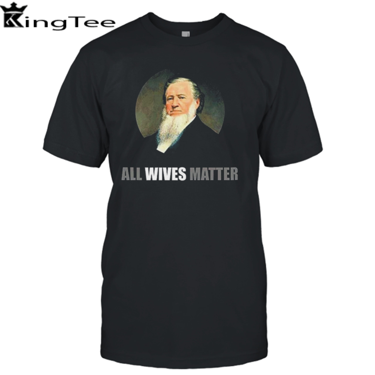 Ol’ Brigham All Wives Matter T-shirt