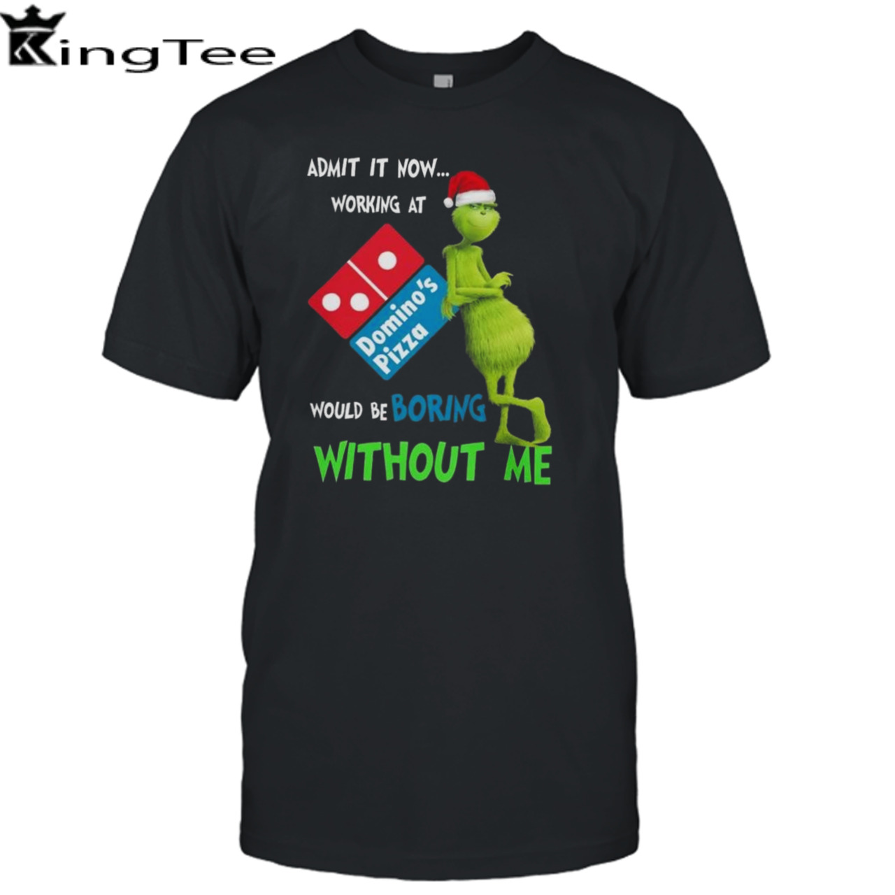 Santa Grinch Admit It Now Working At Domino’s Pizza Would Be Boring Without Me Merry Christmas 2023 shirt