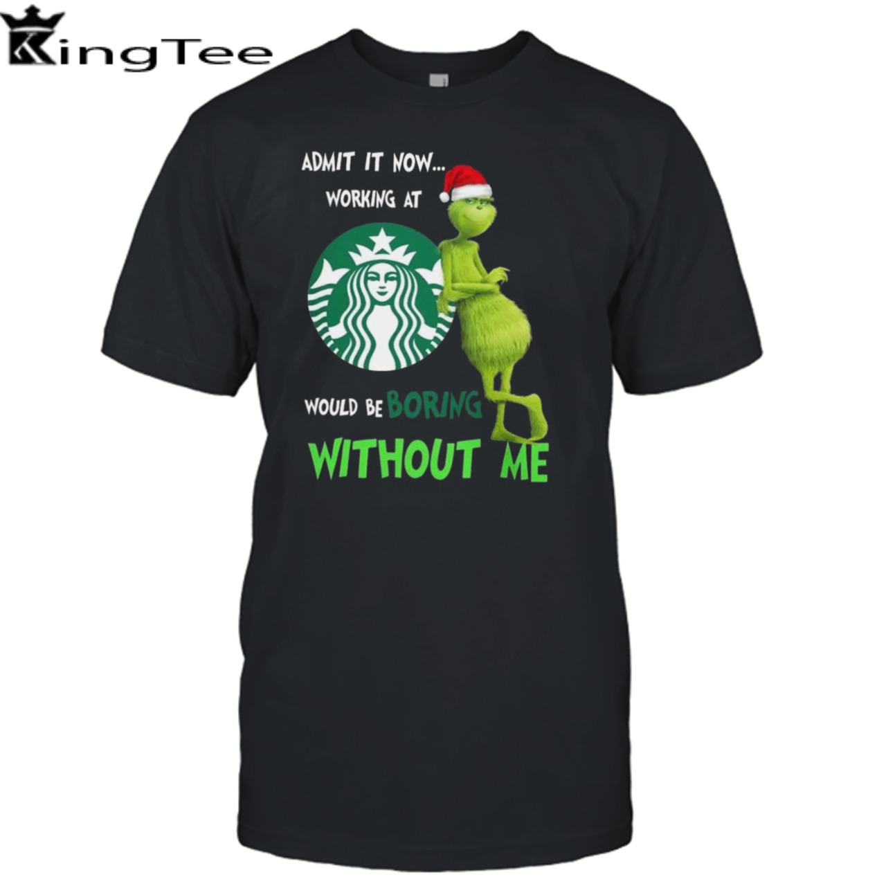 Santa Grinch Admit It Now Working At Starbucks Would Be Boring Without Me Merry Christmas 2023 shirt