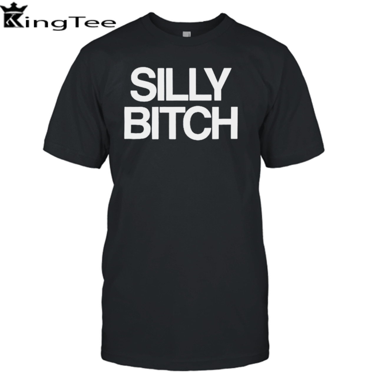 Silly bitch shirt