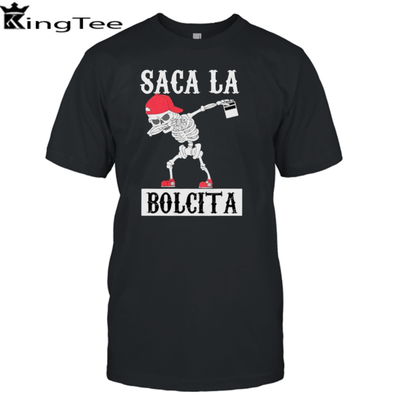 Skeleton dabbing Saca La Bolcita shirt