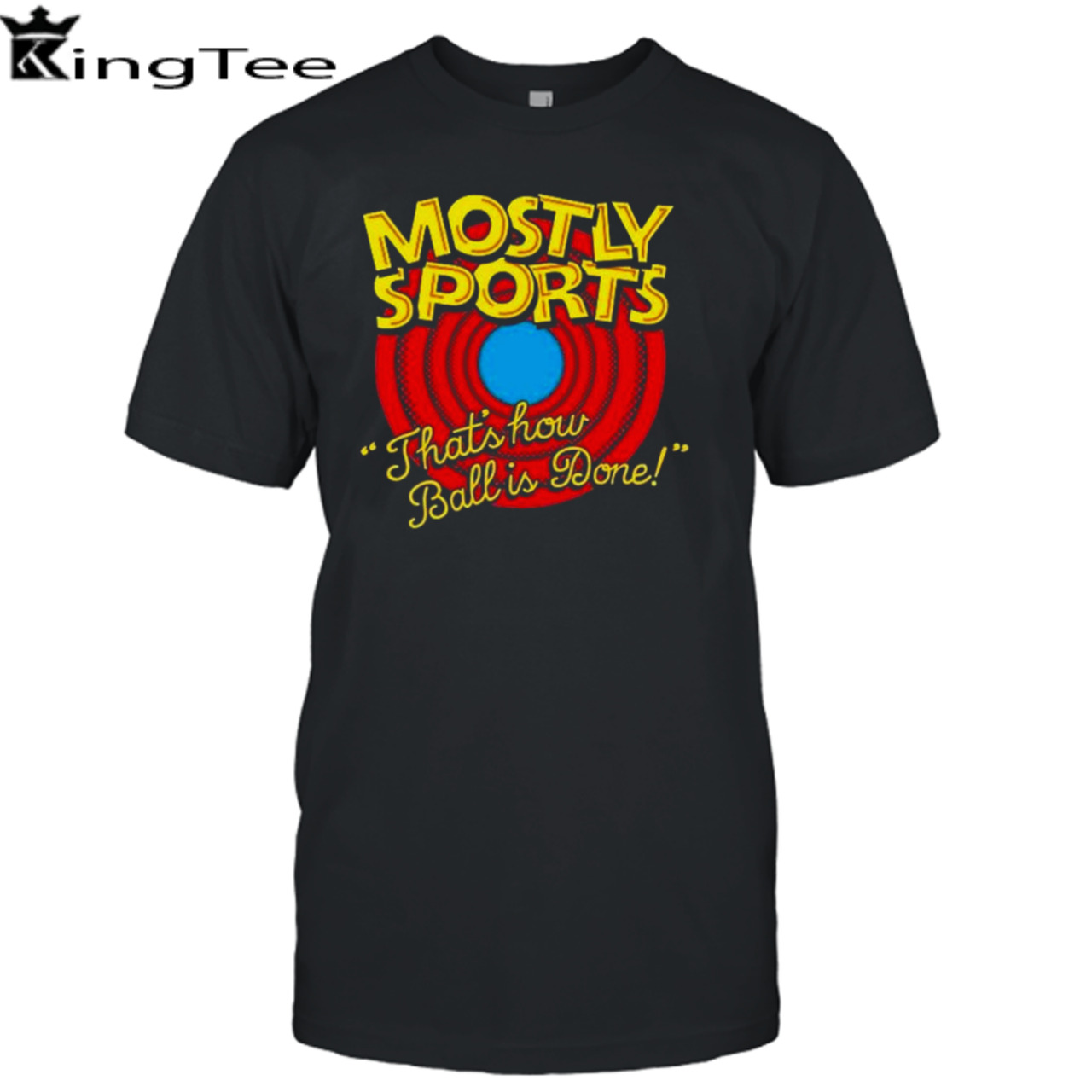 Mostly Sports That’s How Ball Is Done T-shirt