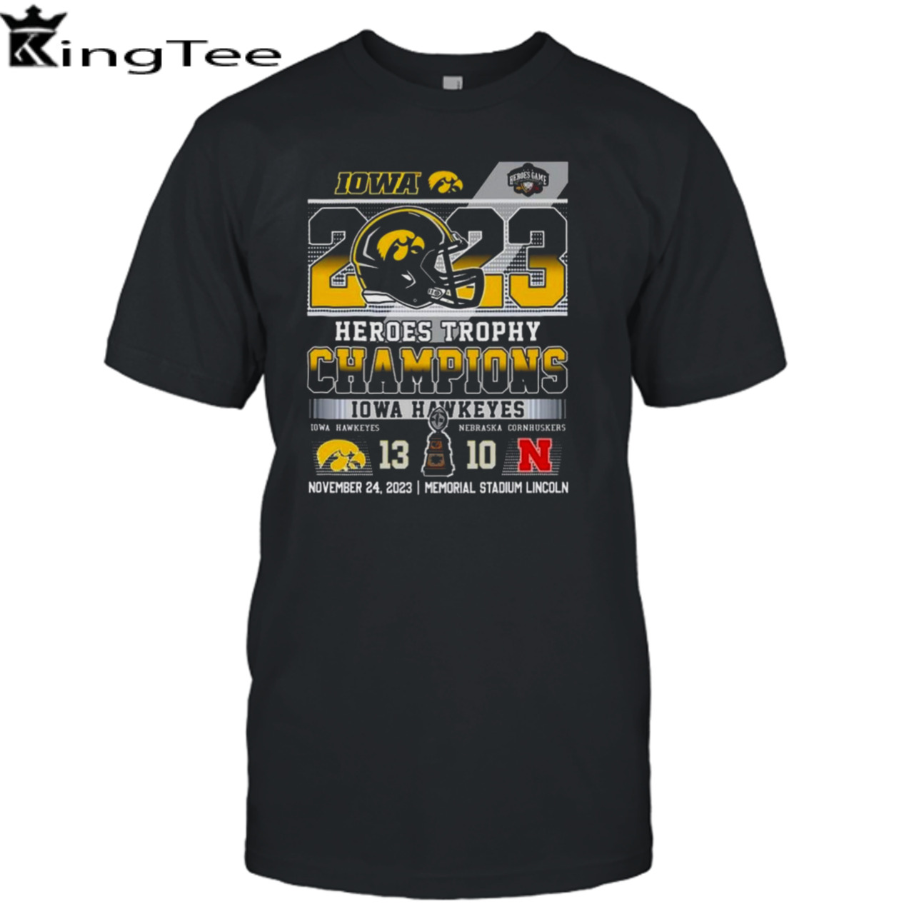 2023 Heroes Trophy Champions Iowa Hawkeyes 13 – 10 Nebraska Cornhuskers November 24 2023 Memorial Stadium Lincoln T-Shirt