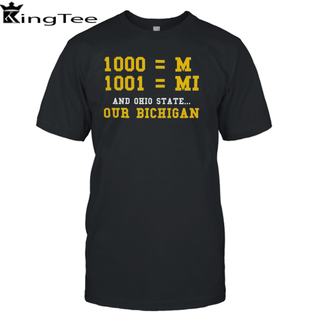 Michigan Wolverines 1000 = M, 1001 = Mi And Ohio State Our Bichigan T-shirt