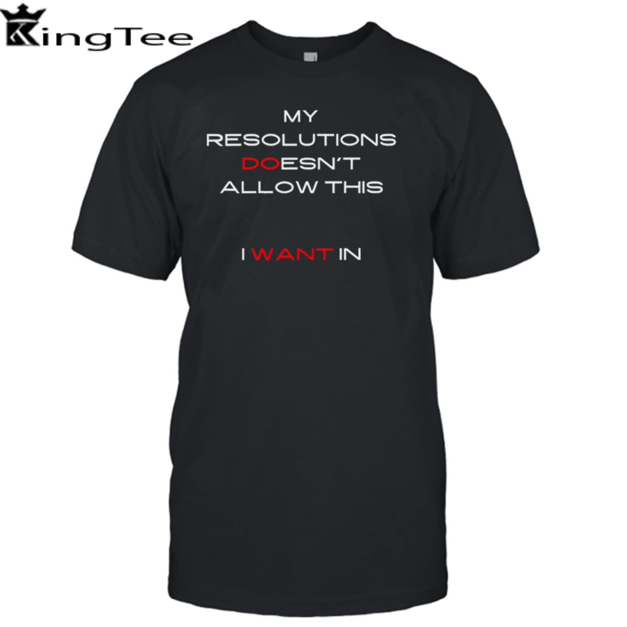 My Resolutions Doesn’t Allow This I Want In shirt