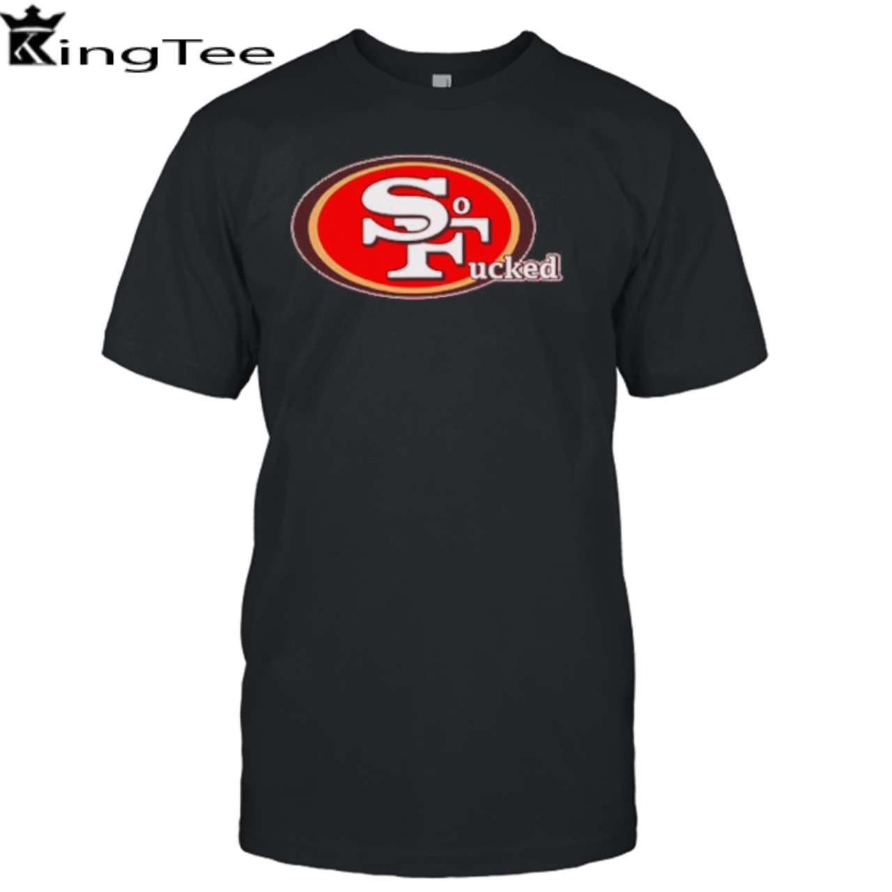 San Francisco 49ers So Fucked shirt