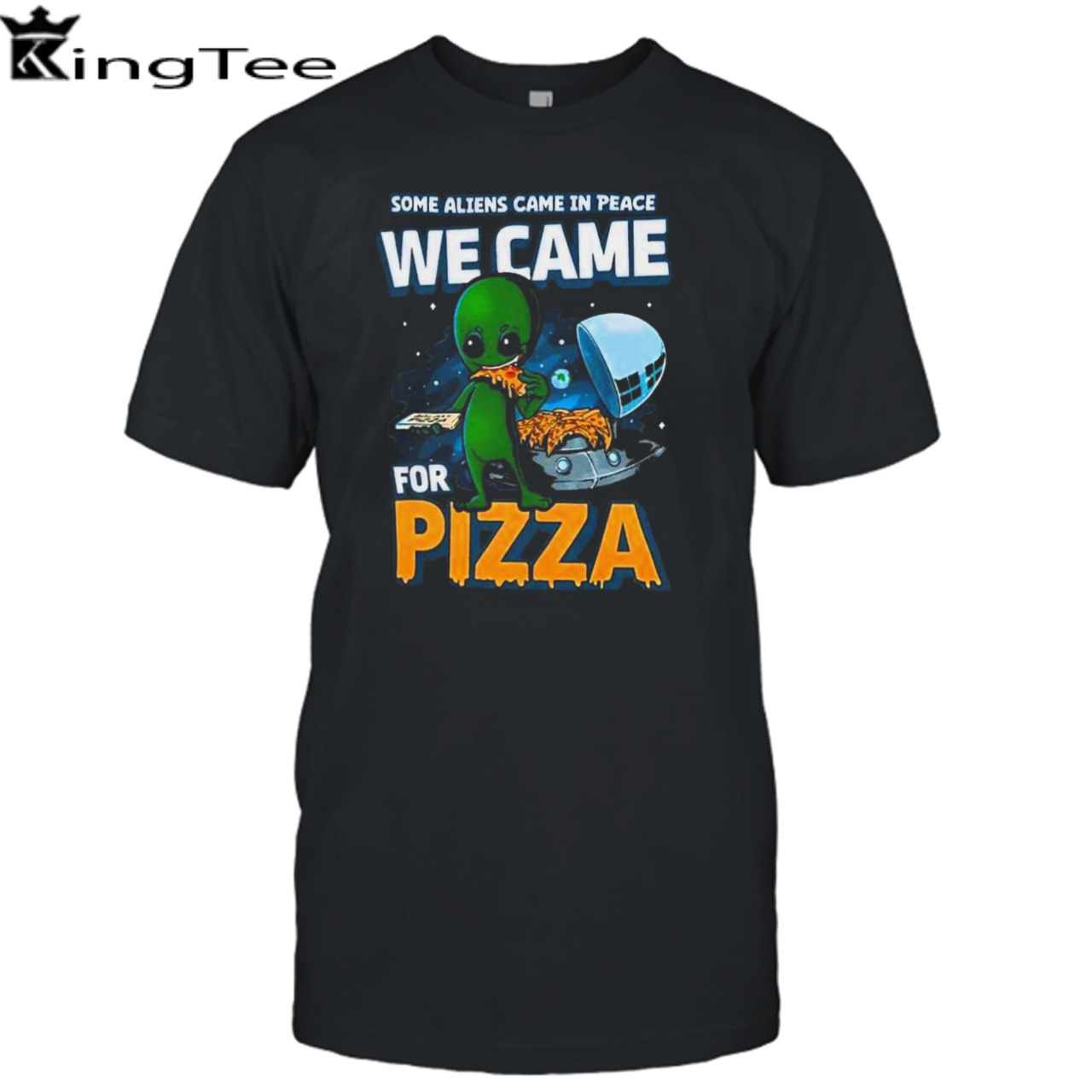 Some Aliens Came In Peace We Came For Pizza 2023 Shirt