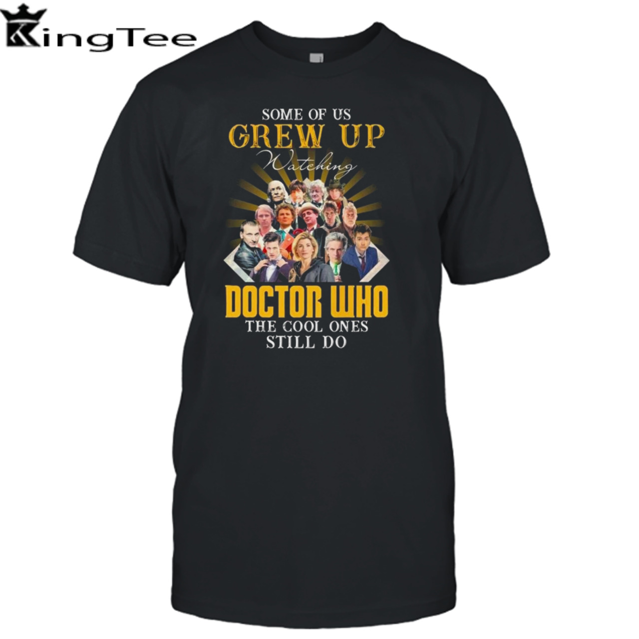 Some Of Us Grew Up Watching Doctor Who The Cool Ones Still Do shirt