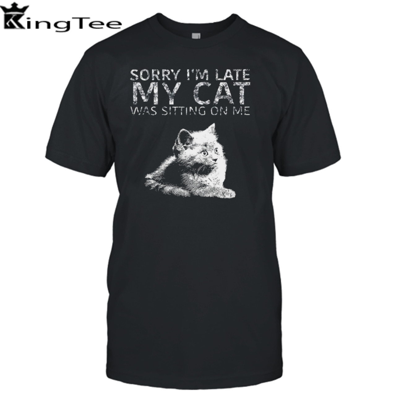 Sorry I Am Late My Cat Was Sitting On Me Quote shirt