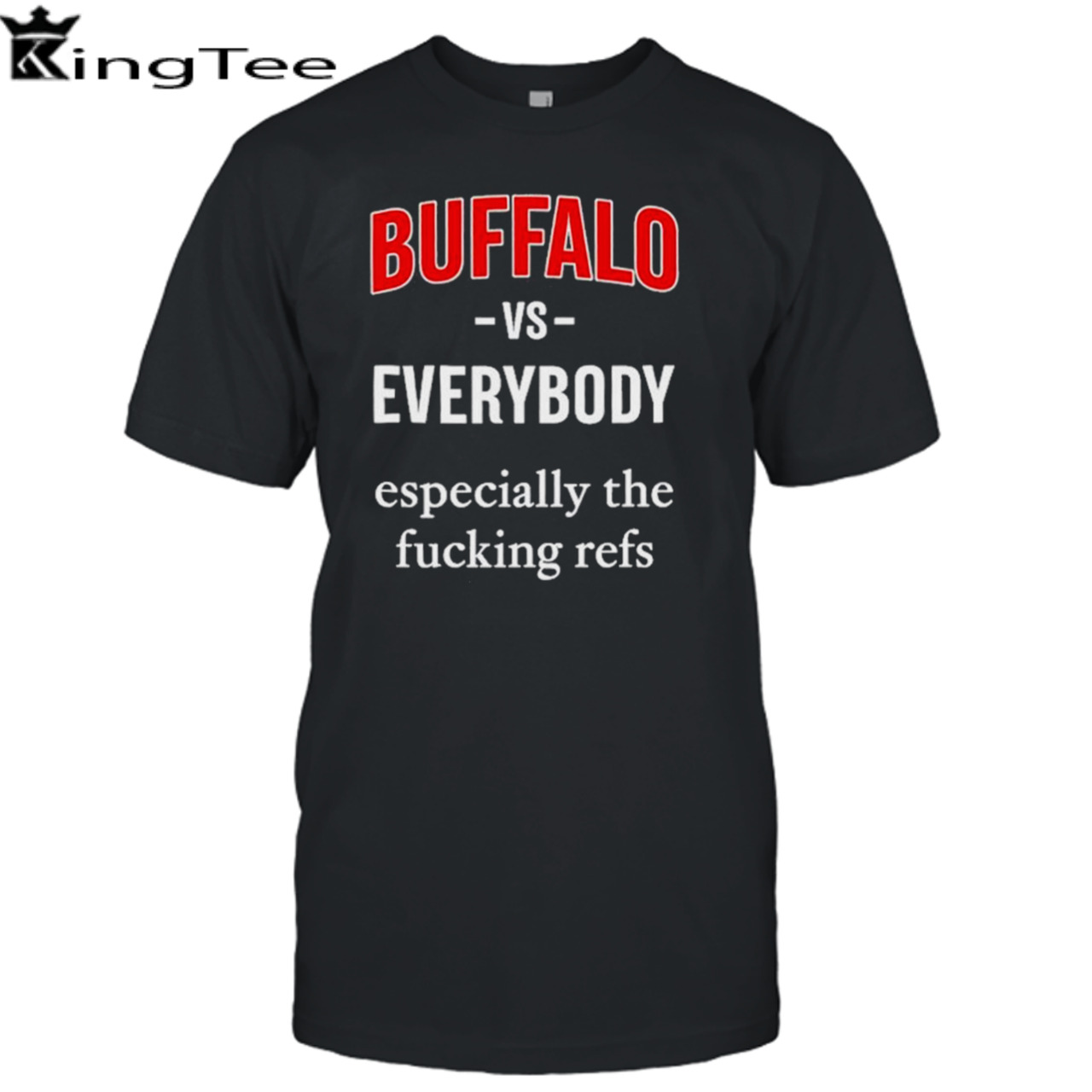 716 Buffalo Vs Everyone Especially The Fucking Refs T-Shirt