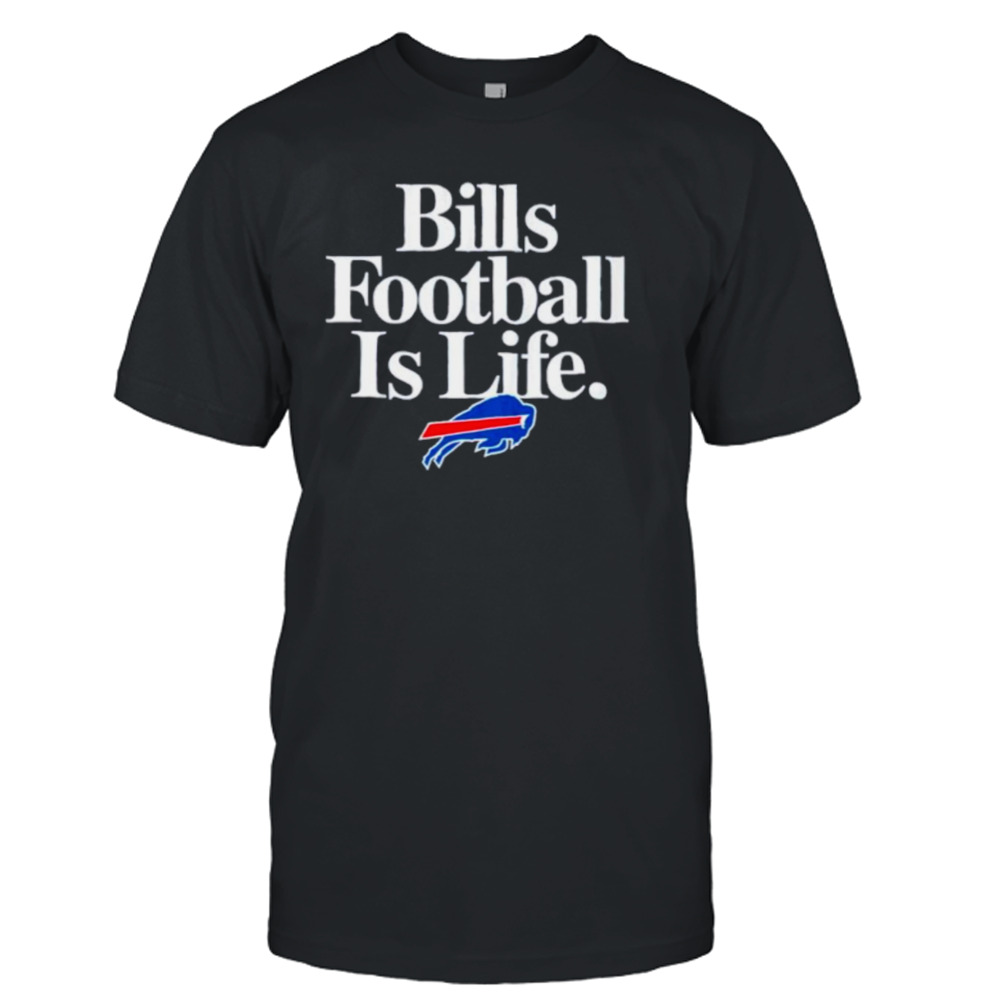 Buffalo Bills football is life shirt