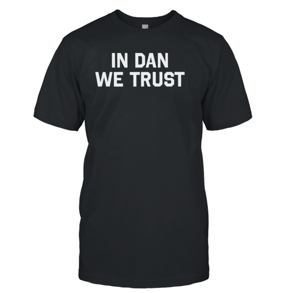 Detroit Football In Dan We Trust Shirt