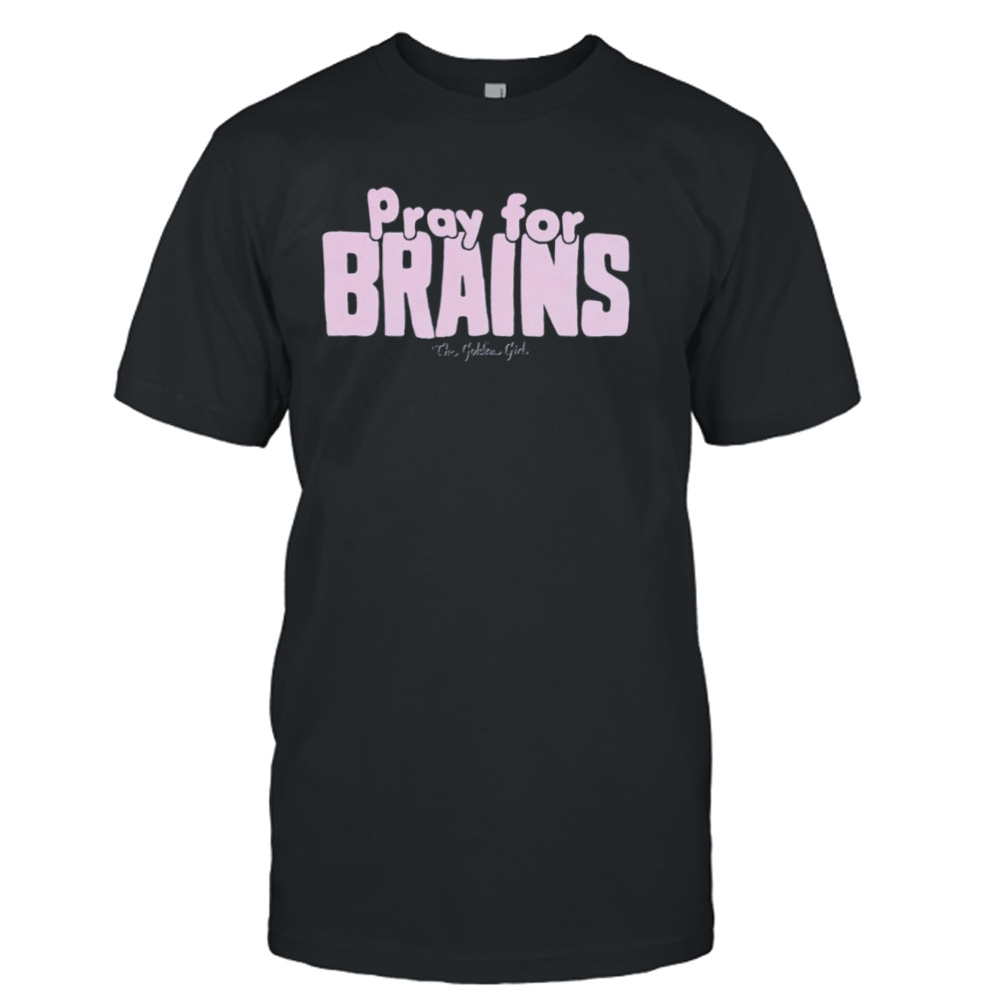 Golden Girls pray for Brains shirt