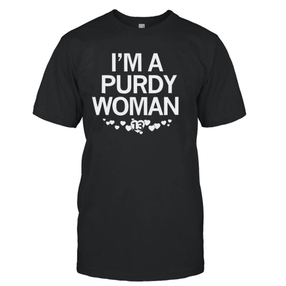 I’m a purdy woman 13 shirt