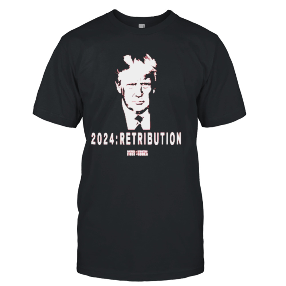 Trump 2024 retribution shirt