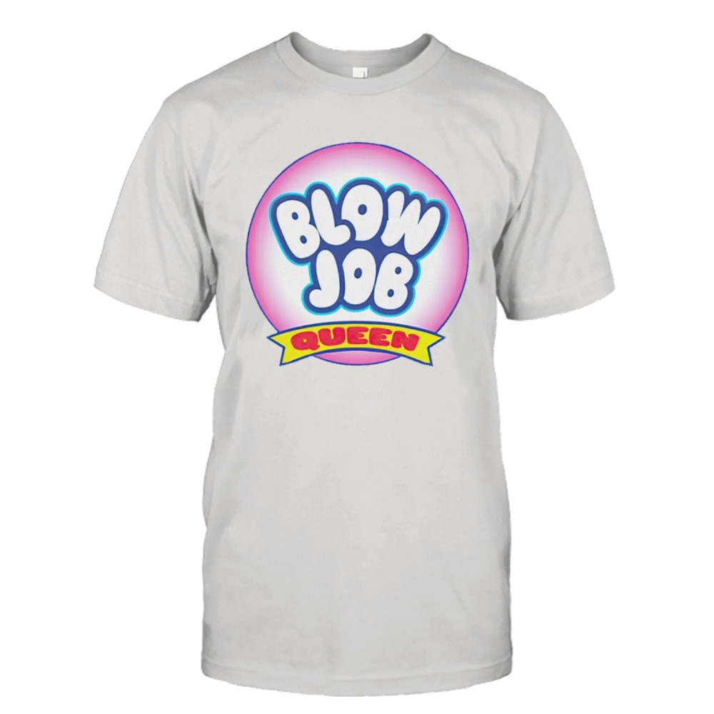 blow job queen shirt