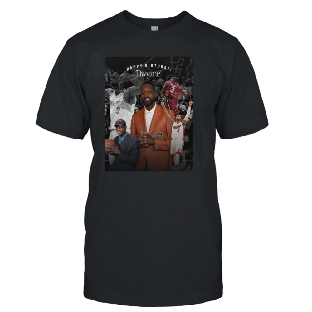 Happy Birthday Dwyane Wade Miami Heat Legend Hall Of Famer T-shirt