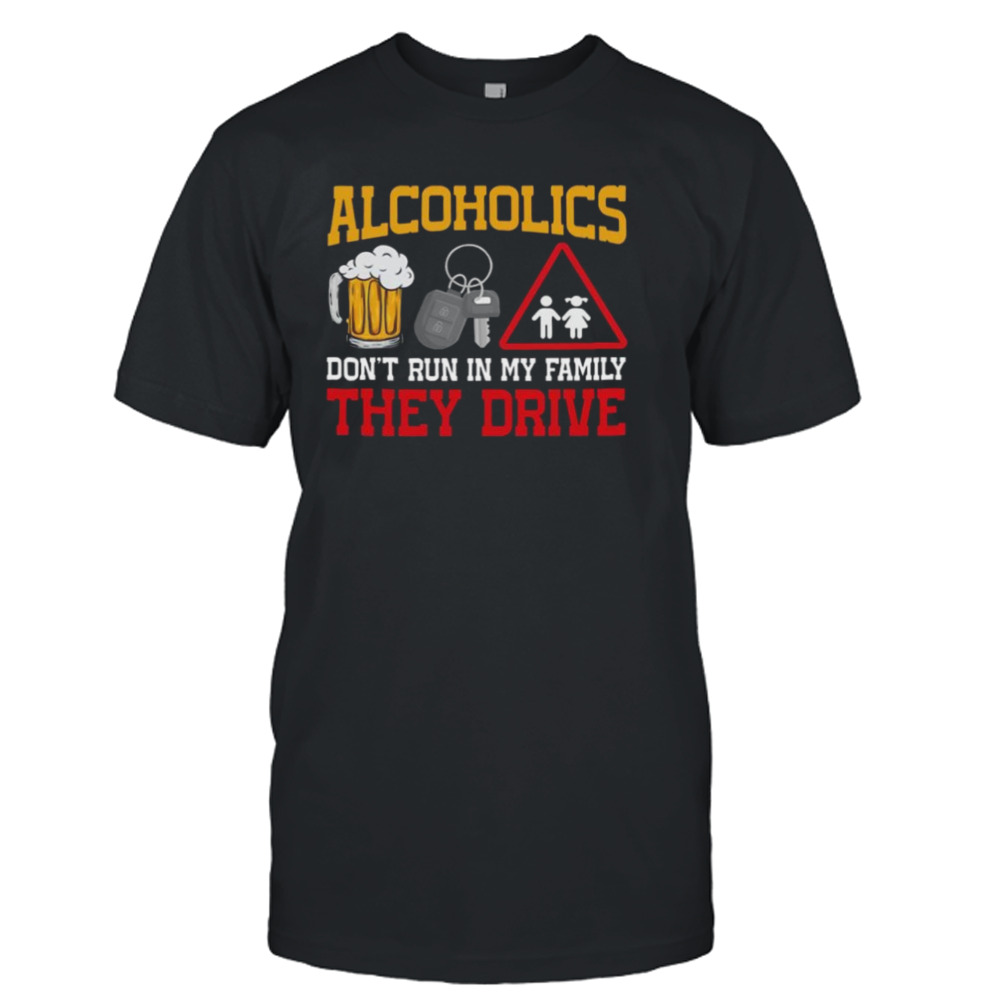 Hardshirts Alcoholics Dont Run In My Family T-shirt