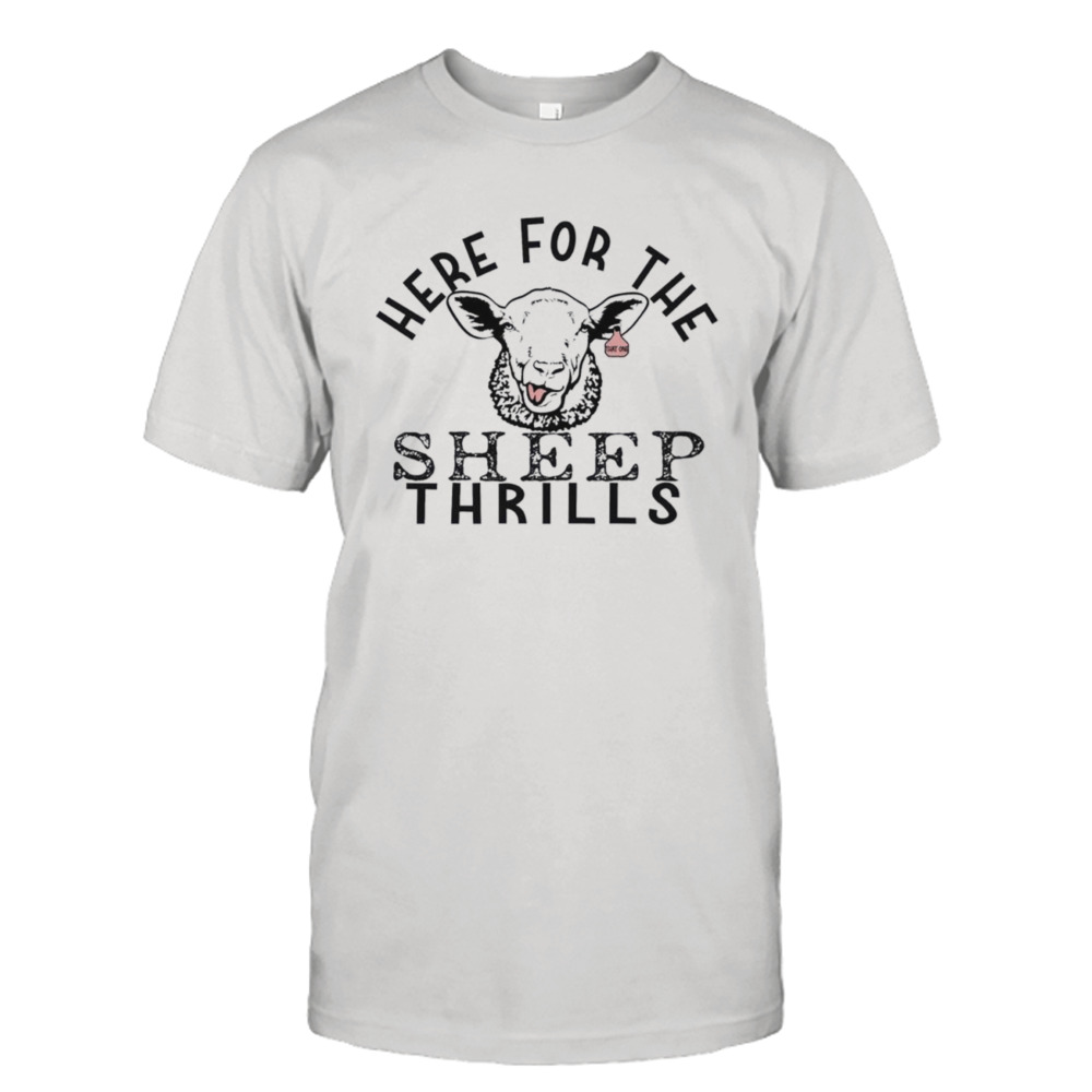 Here for the Sheep Thrills shirt